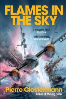 Flames in the Sky : Epic stories of WWII air war heroism from the author of The Big Show