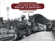 Lost Lines : Brecon to Newport