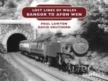 Lost Lines : Bangor to Afon Wen