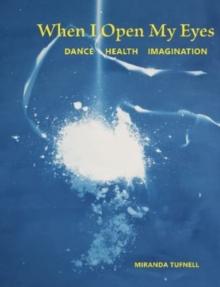 When I Open My Eyes : Dance Health Imagination