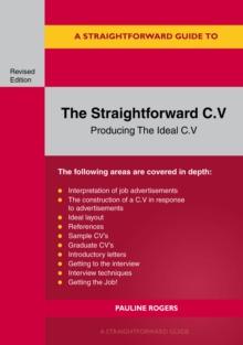 The Straightforward C.v. : Producing The Ideal C.V.