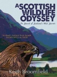 A Scottish Wildlife Odyssey : In Search of Scotland's Wild Secrets