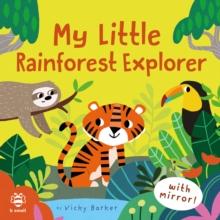 My Little Rainforest Explorer : Mirror Book!