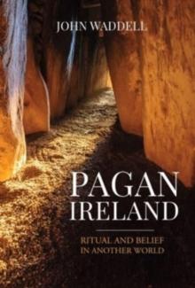 Pagan Ireland : Ritual and Belief in Another World