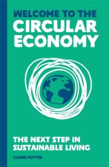 Welcome to the Circular Economy : The next step in sustainable living