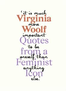 Virginia Woolf : Inspiring Quotes from an Original Feminist Icon