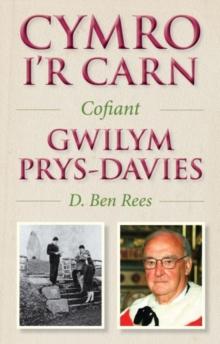 Cymro i'r Carn, Cofiant Gwilym Prys-Davies : Cofiant Gwilym Prys-Davies