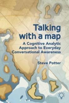 Talking with a Map : A Cognitive Analytic Approach to Everyday Conversational Awareness