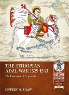 The Ethiopian-Adal War, 1529-1543 : The Conquest of Abyssinia