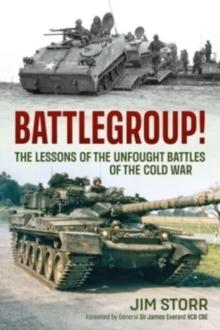 Battlegroup! : The Lessons of the Unfought Battles of the Cold War