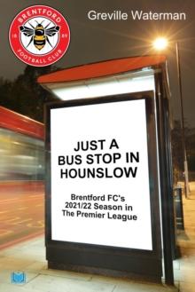 Just a Bus Stop in Hounslow : Brentford FC's 2021/22 Season in The Premier League