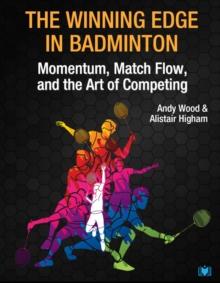 The Winning Edge in Badminton : Momentum, Match Flow and the Art of Competing