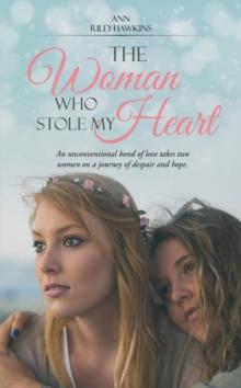 The Woman Who Stole My Heart : An unconventional bond of love takes two women on a journey of despair and hope