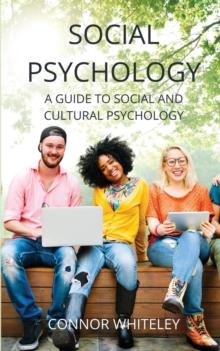 Social Psychology : A Guide to Social and Cultural Psychology