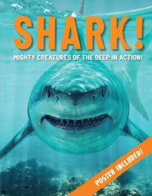 Shark! : Mighty Creatures of the Deep in Action