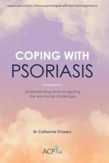 Coping With Psoriasis : Understanding and navigating the emotional challenges