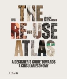 The Re-use Atlas : A Designer's Guide Towards a Circular Economy