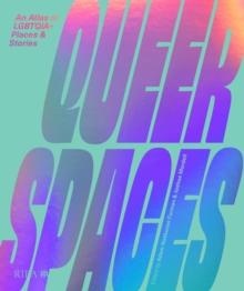 Queer Spaces : An Atlas of LGBTQIA+ Places and Stories