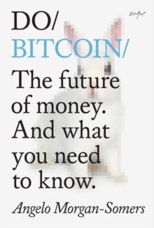 Do Bitcoin : The Future of Money. And What You Need to Know.