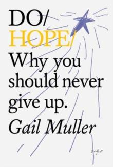 Do Hope : Why You Should Never Give Up