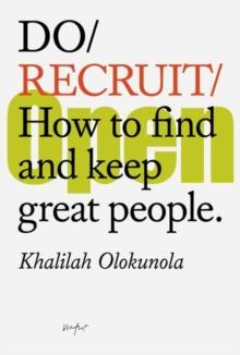 Do Recruit : How to find and keep great people.