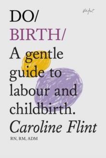 Do Birth : A Gentle Guide to Labour and Childbirth