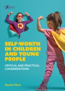 Self-worth in children and young people : Critical and practical considerations