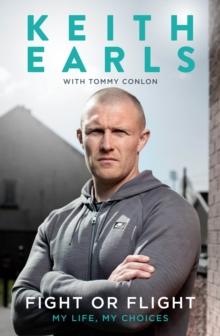 Keith Earls: Fight or Flight : My Life