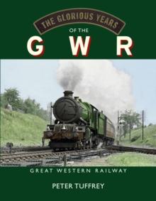 The Glorious Years of the GWR : Great Western Railway