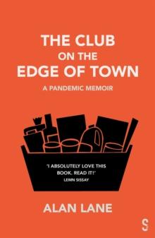 The Club on the Edge of Town : A Pandemic Memoir