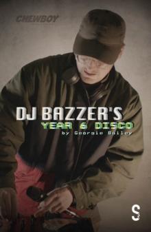 DJ BAZZER's YEAR 6 DISCO & TETHERED : Two Plays by Georgie Bailey