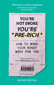 You're Not Broke You're Pre-Rich : How to make your money work for you