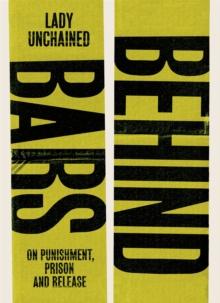 Behind Bars : On punishment, prison & release