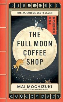 The Full Moon Coffee Shop : The Cult New Japanese Bestseller