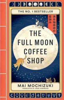 The Full Moon Coffee Shop : The internationally bestselling cult Japanese novel