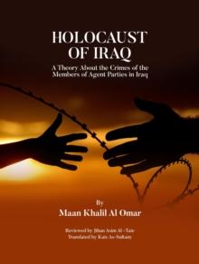 HOLOCAUST OF IRAQ : A Theory about the Crimes of the Members of Agent Parties in Iraq