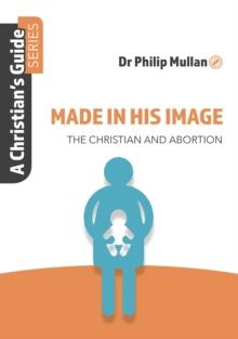 Made in His Image : A Christian's Guide Series