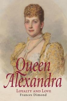 Queen Alexandra : Loyalty and Love