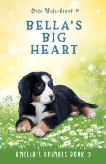 Bella's Big Heart : Amelia's Animals, #3