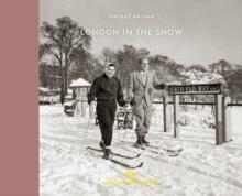 London in the Snow : 1930-1970