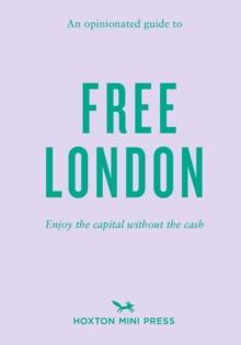 An Opinionated Guide To Free London