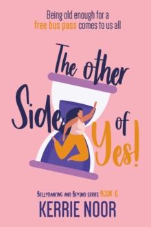 Other Side Of Yes: A Feel-Good Romantic Comedy For The Sceptic