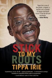 Stick To My Roots: A Music Memoir