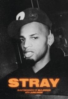 Stray : An Autobiography Of Milo Johnson With Laurie Owens