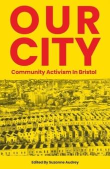 Our City : Community activism in Bristol