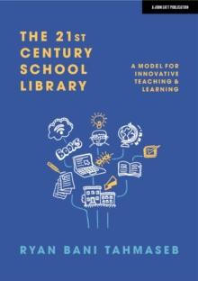 The 21st Century School Library: A Model for Innovative Teaching & Learning