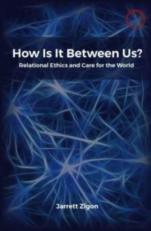 How Is It Between Us? : Relational Ethics and Care for the World