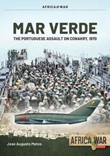 Mar Verde : The Portuguese Amphibious Assault on Conakry, 1970