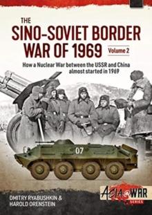 The Sino-Soviet Border War : Volume 2: Confrontation at Lake Zhalanashkol, August 1969