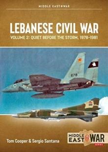 Lebanese Civil War : Volume 2: Quiet Before the Storm, 1978-1981